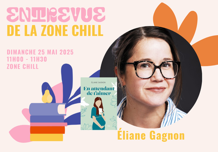 Entrevue dans la zone chill : Éliane Gagnon