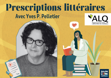 Prescriptions littéraires avec Yves P. Pelletier