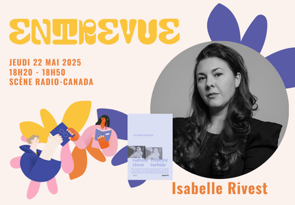Entrevue avec Isabelle Rivest