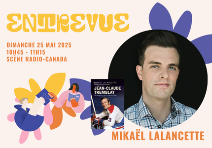 Entrevue avec Mikaël Lalancette