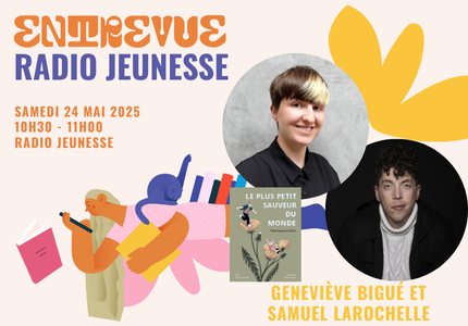 Entrevue Radio jeunesse : Geneviève Bigué et Sam